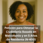 Curso 6: Petición para Obtener la Ciudadanía Basado en Matrimonio y en 5 Años de Residente (N-400)